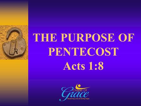 THE PURPOSE OF PENTECOST Acts 1:8. The Redeemed Christian Church of God UK Evangelism & Missions Week Monday 9 th – Sunday 15 th June 2014 EVANGELISM.