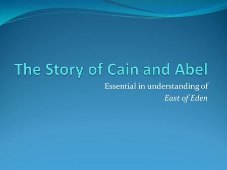 Essential in understanding of East of Eden. March 21 Reading time-Vocabology About Cain and Abel.