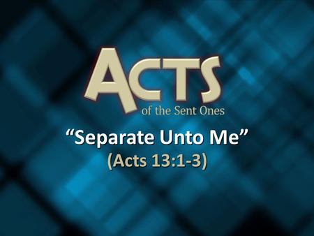 “Separate Unto Me” (Acts 13:1-3). The Antioch Church.