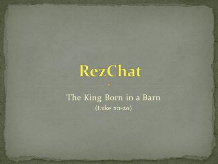 The King Born in a Barn (Luke 2:1-20)