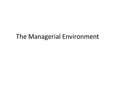 The Managerial Environment