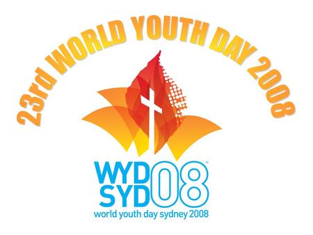 23 rd WYD - THEME Every nation, every tribe, come together to worship You. In Your presence we delight, we will follow to the ends of the earth.
