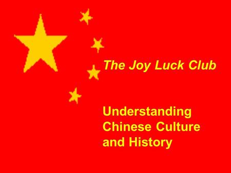 The Joy Luck Club Understanding Chinese Culture and History.