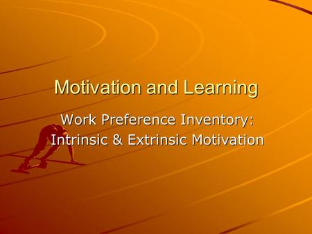 Motivation and Learning Work Preference Inventory: Intrinsic & Extrinsic Motivation.