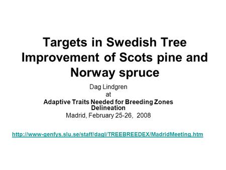 Targets in Swedish Tree Improvement of Scots pine and Norway spruce
