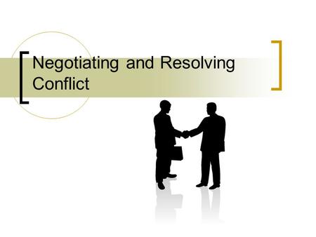 Negotiating and Resolving Conflict. How often do you negotiate? Often Seldom Never.