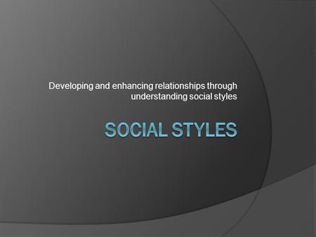 Overview Look at the four ‘Social Styles’