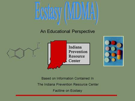 An Educational Perspective Based on Information Contained In The Indiana Prevention Resource Center Factline on Ecstasy.