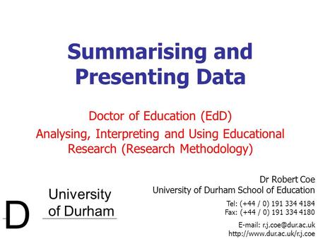 University of Durham D Dr Robert Coe University of Durham School of Education Tel: (+44 / 0) 191 334 4184 Fax: (+44 / 0) 191 334 4180