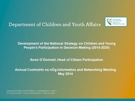 Development of the National Strategy on Children and Young People’s Participation in Decision-Making (2014-2020) Anne O’Donnell, Head of Citizen Participation.