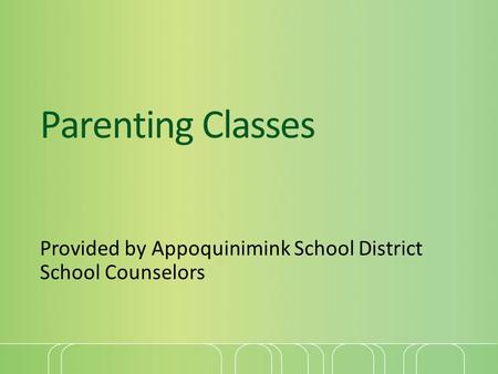 Parenting Classes Provided by Appoquinimink School District School Counselors.