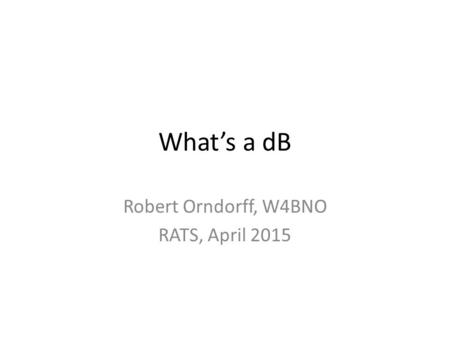 Robert Orndorff, W4BNO RATS, April 2015
