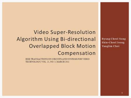 Byung Cheol Song Shin-Cheol Jeong Yanglim Choi Video Super-Resolution Algorithm Using Bi-directional Overlapped Block Motion Compensation IEEE TRANSACTIONS.