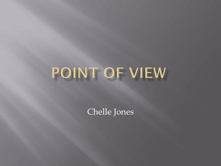 Chelle Jones. Literature provides a lens through which readers look at the world. Point of view is the way the author allows you to see and hear what's.