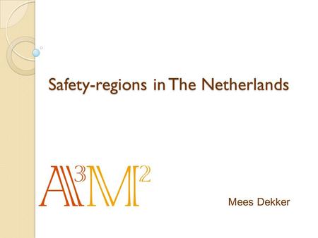 Mees Dekker Safety-regions in The Netherlands. Safety-regions  Introduction  Why?  What problem had to be solved/what was our aim?  How did we try.