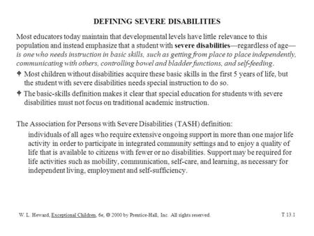DEFINING SEVERE DISABILITIES Most educators today maintain that developmental levels have little relevance to this population and instead emphasize that.