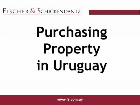 Www.fs.com.uy Purchasing Property in Uruguay www.fs.com.uy.