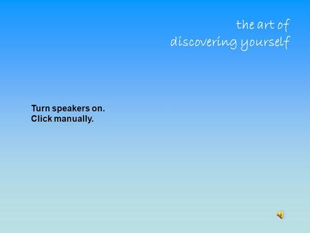 The art of discovering yourself Turn speakers on. Click manually.