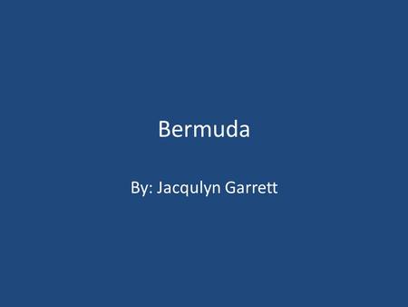 Bermuda By: Jacqulyn Garrett. Bird Watching You can go bird watching instead of swimming.