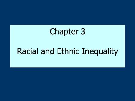 Chapter 3 Racial and Ethnic Inequality