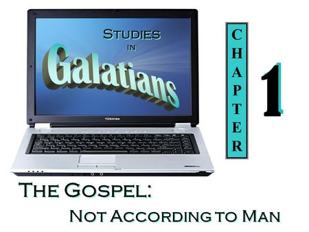 Studies in The Gospel: Not According to Man CHAPTERCHAPTER 1 1.