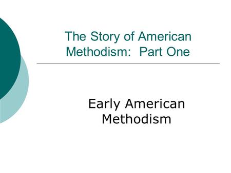 The Story of American Methodism: Part One Early American Methodism.