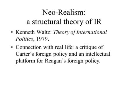 Neo-Realism: a structural theory of IR