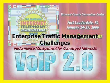 Enterprise Traffic Management Challenges Performance Management for Converged Networks.