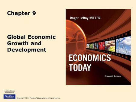 Copyright © 2010 Pearson Addison-Wesley. All rights reserved. Chapter 9 Global Economic Growth and Development.