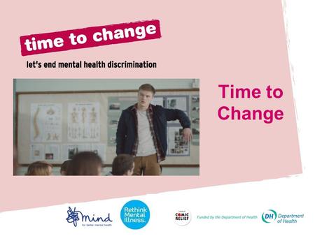 Time to Change. About Time to Change Time to Change is England's most ambitious programme to end the stigma and discrimination faced by people with mental.
