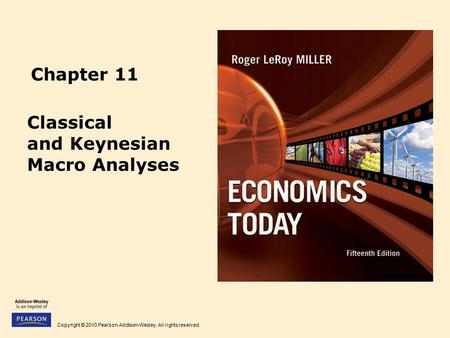Copyright © 2010 Pearson Addison-Wesley. All rights reserved. Chapter 11 Classical and Keynesian Macro Analyses.
