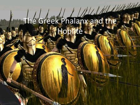 The Greek Phalanx and the Hoplite. Chigi Vase, 650 BCE.
