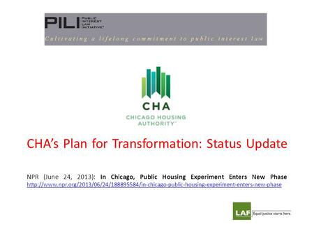 CHA’s Plan for Transformation: Status Update NPR (June 24, 2013): In Chicago, Public Housing Experiment Enters New Phase