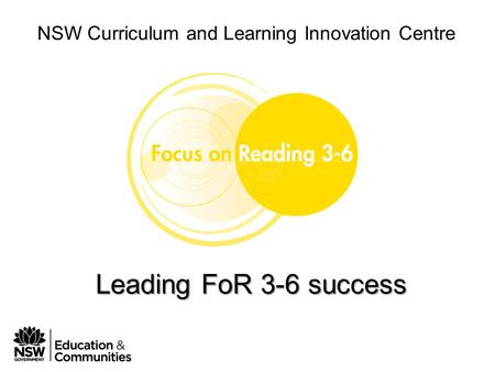 Phase 1 Module 1 Leading FoR 3-6 in your school NSW Curriculum and Learning Innovation Centre Leading FoR 3-6 success.