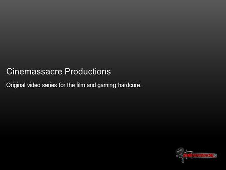 Cinemassacre Productions Original video series for the film and gaming hardcore.
