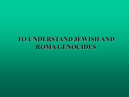 TO UNDERSTAND JEWISH AND ROMA GENOCIDES. A Specific vocabulary.