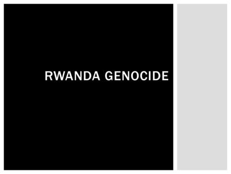 RWANDA GENOCIDE.  The problems of Africa should NOT concern Americans  The United States should take an active role in helping the people of Africa.