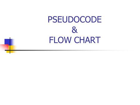 PSEUDOCODE & FLOW CHART