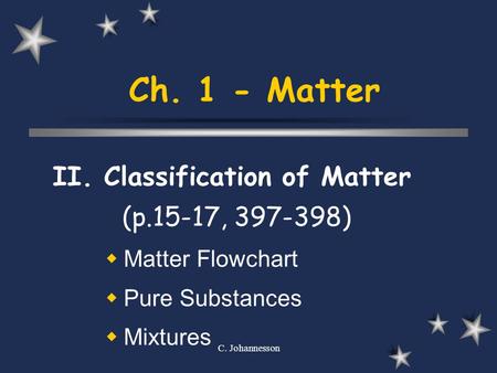 Ch. 1 - Matter II. Classification of Matter (p.15-17, )