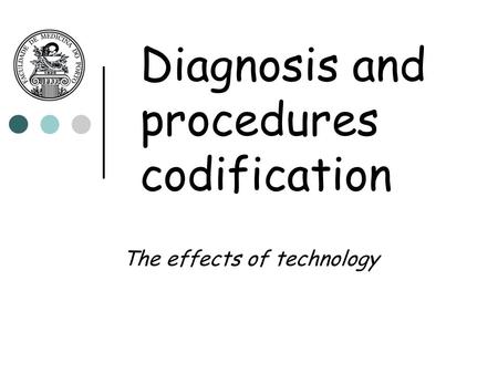 Diagnosis and procedures codification The effects of technology.