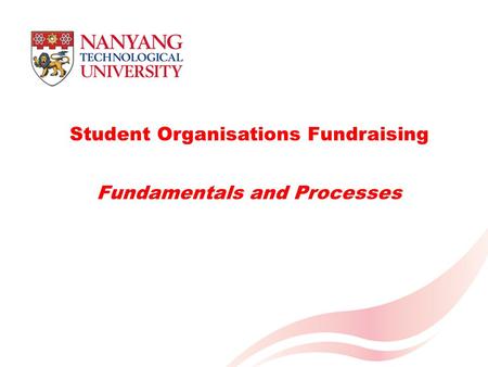 Student Organisations Fundraising Fundamentals and Processes.