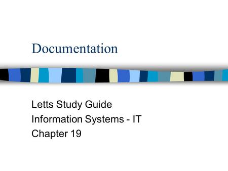 Documentation Letts Study Guide Information Systems - IT Chapter 19.