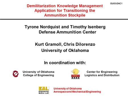 University of Oklahoma Aerospace and Mechanical Engineering Demilitarization Knowledge Management Application for Transitioning the Ammunition Stockpile.