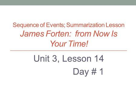 Unit 3, Lesson 14 Day # 1 Created by: M. Christoff,