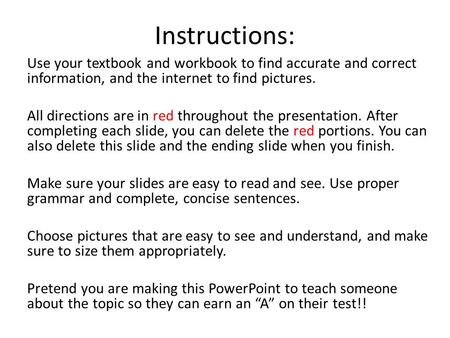 Instructions: Use your textbook and workbook to find accurate and correct information, and the internet to find pictures. All directions are in red throughout.