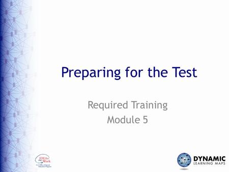 Preparing for the Test Required Training Module 5.