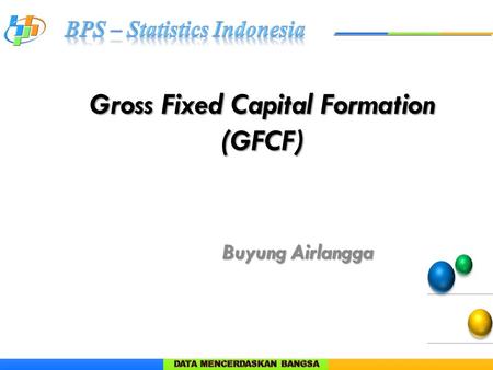 Gross Fixed Capital Formation (GFCF) Buyung Airlangga.