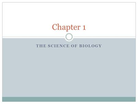 Chapter 1 The Science of biology.