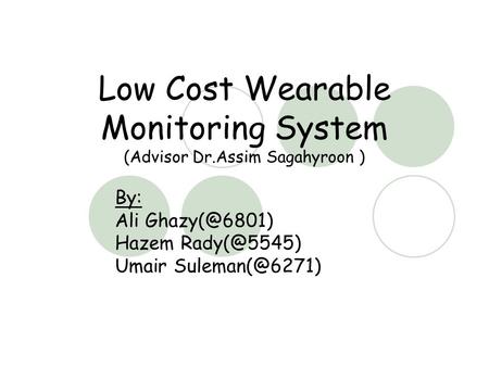 Low Cost Wearable Monitoring System (Advisor Dr.Assim Sagahyroon ) By: Ali Hazem Umair