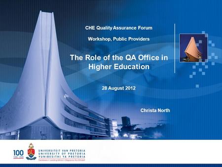 1 CHE Quality Assurance Forum Workshop, Public Providers The Role of the QA Office in Higher Education 28 August 2012 Christa North.